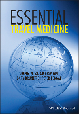 Essential Travel Medicine - Zuckerman, Jane N., and Brunette, Gary, and Leggat, Peter