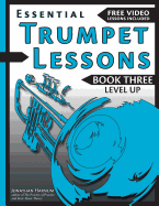 Essential Trumpet Lessons, Book 3: Level Up: Build range, speed, and stamina, plus sound effects, transposing, circular breathing, practice, and more