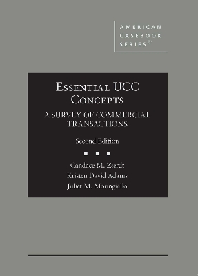 Essential UCC Concepts: A Survey of Commercial Transactions - Zierdt, Candace, and Adams, Kristen David, and Moringiello, Juliet M.