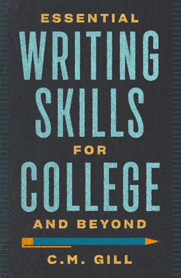 Essential Writing Skills for College and Beyond - Gill, Charlene