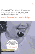 Essential XML Quick Reference: A Programmer's Reference to XML, Xpath, XSLT, XML Schema, Soap, and More