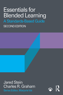 Essentials for Blended Learning, 2nd Edition: A Standards-Based Guide - Stein, Jared, and Graham, Charles R