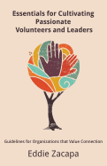 Essentials for Cultivating Passionate Volunteers and Leaders: Guidelines for Organizations That Value Connection