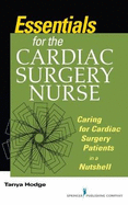 Essentials for the Cardiac Surgery Nurse: Caring for Cardiac Surgery Patients in a Nutshell