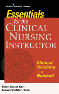 Essentials for the Clinical Nursing Instructor, Third Edition: Clinical Teaching in a Nutshell