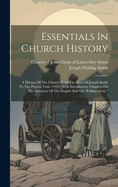 Essentials In Church History: A History Of The Church From The Birth Of Joseph Smith To The Present Time (1922), With Introductory Chapters On The Antiquity Of The Gospel And The "falling Away,"