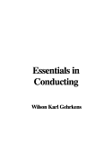 Essentials in Conducting - Gehrkens, Wilson Karl