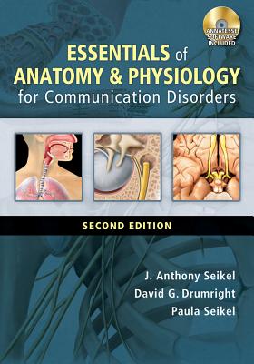 Essentials of Anatomy & Physiology for Communication Disorders - Seikel, J Anthony, and Drumright, David G, and Seikel, Paula