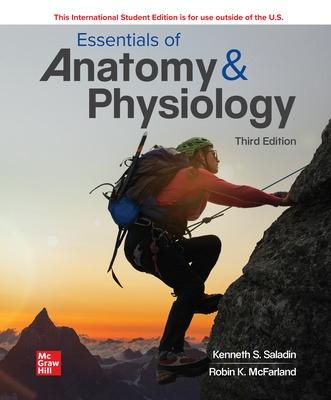 Essentials of Anatomy & Physiology ISE - Saladin, Kenneth, and McFarland, Robin, and Gan, Christina A.