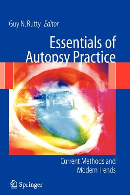 Essentials of Autopsy Practice: Current Methods and Modern Trends - Rutty, Guy N. (Editor)