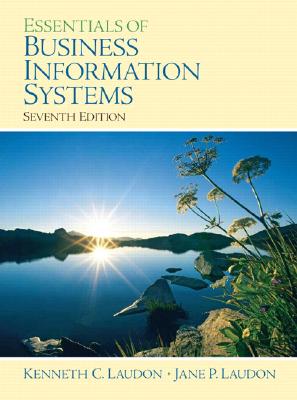 Essentials of Business Information Systems - Laudon, Kenneth C, and Laudon, Jane Price