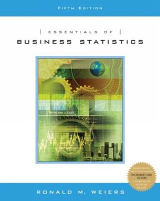 Essentials of Business Statistics - Weiers, Ronald M, and Weiers, Ronald M