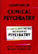 Essentials of Clinical Psychiatry: Based on the American Psychiatric Press Textbook of Psychiatry, Third Edition - Hales, Robert E, Dr., MD, MBA (Editor), and Yudofsky, Stuart C, Dr., MD (Editor)