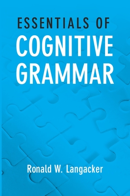 Essentials of Cognitive Grammar - Langacker, Ronald W, PH.D.