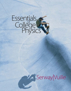 Essentials of College Physics - Serway, Raymond A, and Vuille, Chris