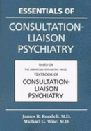 Essentials of Consultation-Liaison Psychiatry: Based on the American Psychiatric Press Textbook of Consultation-Liaison Psychiatry