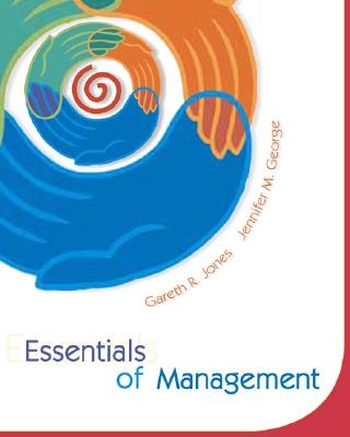 Essentials of Contemporary Management - Jones, Gareth R, and George, Jennifer M