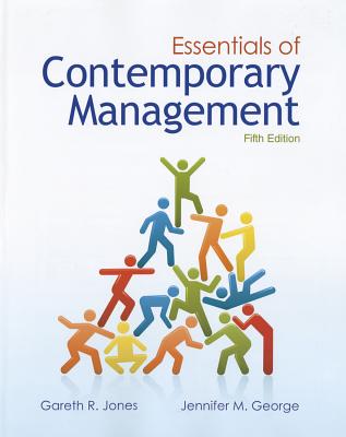 Essentials of Contemporary Management - Jones, Gareth George, and George, Jennifer