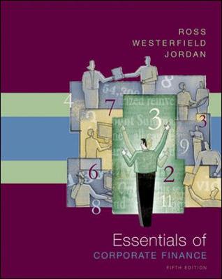 Essentials of Corporate Finance - Ross, Stephen A, Professor, and Westerfield, Randolph, and Jordan, Bradford D, Professor