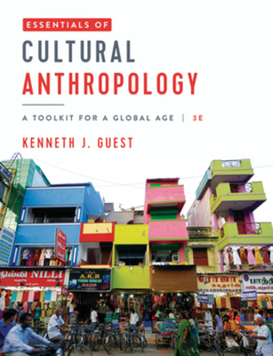 Essentials of Cultural Anthropology: A Toolkit for a Global Age - Guest, Kenneth J