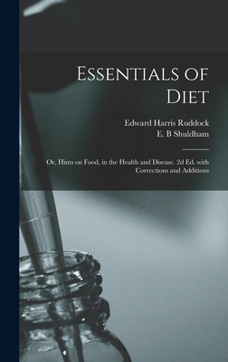 Essentials of Diet; or, Hints on Food, in the Health and Disease. 2d Ed. With Corrections and Additions - Ruddock, Edward Harris 1822-1875, and Shuldham, E B (Creator)