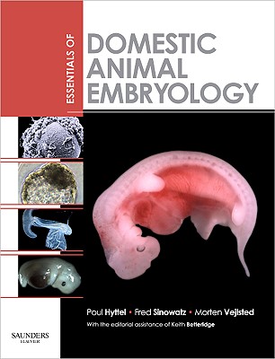 Essentials of Domestic Animal Embryology - Hyttel, Poul, and Sinowatz, Fred, Dr., Med, and Vejlsted, Morten, DVM, PhD