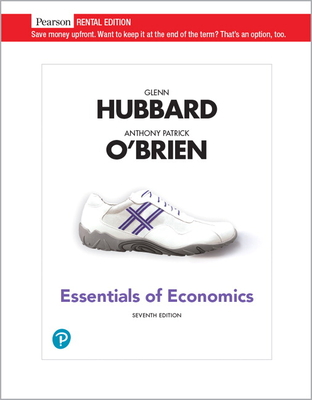 Essentials of Economics [rental Edition] - Hubbard, R Glenn, and O'Brien, Anthony Patrick