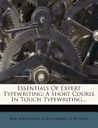 Essentials of Expert Typewriting: A Short Course in Touch Typewriting...