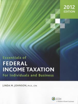 Essentials of Federal Income Taxation for Individuals and Business (2012) - Johnson, Linda M