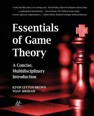 Essentials of Game Theory - Leyton-Brown, Kevin, and Shoham, Yoav