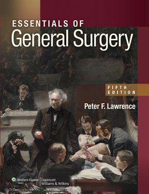Essentials of General Surgery - Lawrence, Peter F, MD, and Bell, Richard M, MD, and Dayton, Merril T, MD