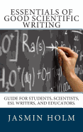 Essentials of Good Scientific Writing: Guide for students, scientists, ESL writers, and educators.