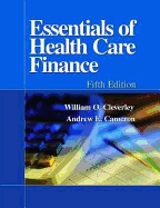 Essentials of Health Care Finance, 5th Edition (Revised) - Cameron, Andrew E, PH.D., MBA, and Cleverley, William O, President, PH.D., CPA