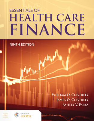 Essentials of Health Care Finance - Cleverley, William O, and Cleverley, James O, and Parks, Ashley V