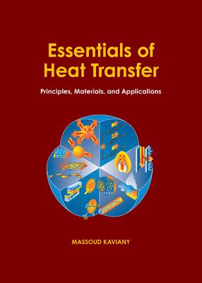Essentials of Heat Transfer: Principles, Materials, and Applications - Kaviany, Massoud