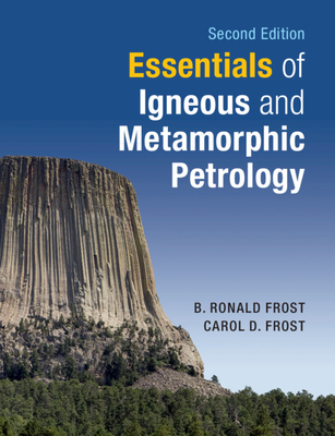 Essentials of Igneous and Metamorphic Petrology - Frost, B. Ronald, and Frost, Carol D.