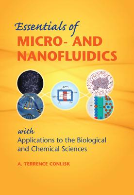 Essentials of Micro- and Nanofluidics: With Applications to the Biological and Chemical Sciences - Conlisk, A. Terrence