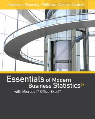 Essentials of Modern Business Statistics with Microsoftoffice Excel (with Xlstat Education Edition Printed Accesscard) - Anderson, David R, and Sweeney, Dennis J, and Williams, Thomas A
