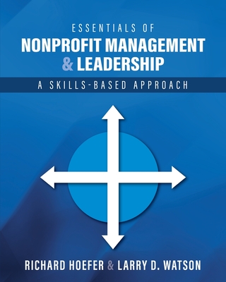 Essentials of Nonprofit Management and Leadership: A Skills-Based Approach - Hoefer, Richard, and Watson, Larry D