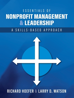 Essentials of Nonprofit Management and Leadership: A Skills-Based Approach - Hoefer, Richard, and Watson, Larry D