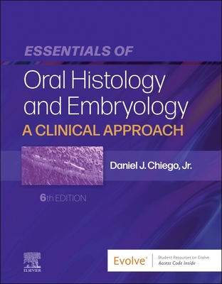 Essentials of Oral Histology and Embryology: A Clinical Approach - Chiego Jr, Daniel J, MS, PhD
