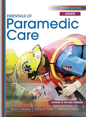 Essentials of Paramedic Care Update - Bledsoe, Bryan E, and Porter, Robert S, and Cherry, Richard A, Ms.