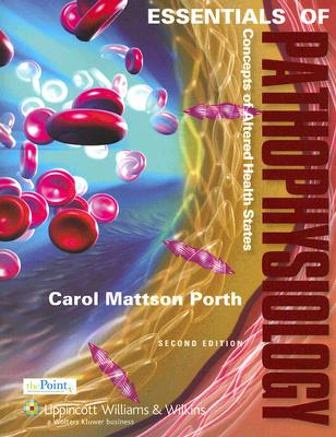 Essentials of Pathophysiology: Concepts of Altered Health States - Porth, Carol Mattson, and Gaspard, Kathryn J (Consultant editor), and Matfin, Glenn (Consultant editor)