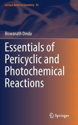 Essentials of Pericyclic and Photochemical Reactions - Dinda, Biswanath