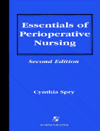 Essentials of Perioperative Nursing, Second Edition - Spry, Cynthia, MsEd, MSN, RN, MA