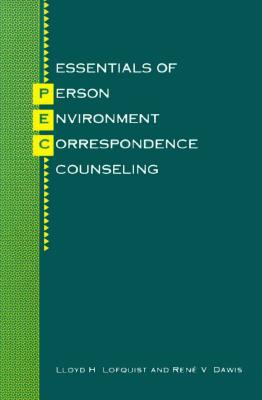 Essentials of Person-Environment-Correspondence Counseling - Lofquist, Lloyd, and Dawis, Rene (Contributions by)