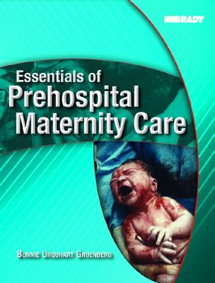 Essentials of Prehospital Maternity Care - Urquhart-Gruenberg, Bonnie
