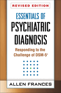 Essentials of Psychiatric Diagnosis, Revised Edition: Responding to the Challenge of DSM-5?