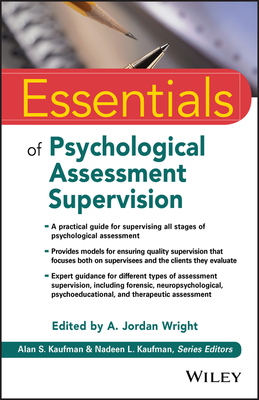 Essentials of Psychological Assessment Supervision - Wright, A Jordan (Editor)