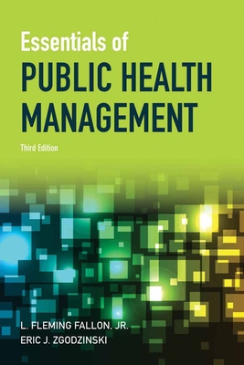 Essentials of Public Health Management - Fallon, L Fleming, and Zgodzinski, Eric
